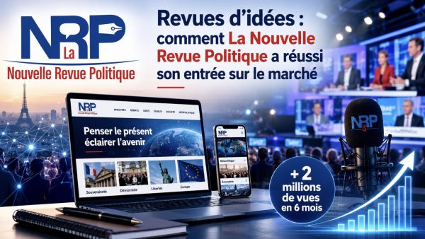Revues d’idées : comment La Nouvelle Revue Politique a réussi son entrée sur le marché