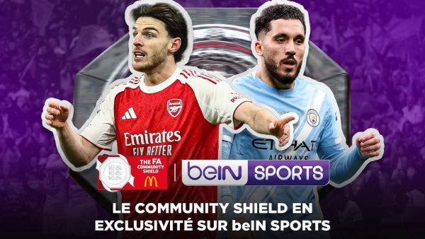 Droits TV : beIN Sports sauve la diffusion du Community Shield Arsenal-Manchester City à la dernière minute