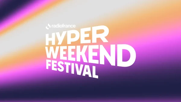 Radio France renforce sa stratégie événementielle avec l’Hyper Weekend Festival 2027