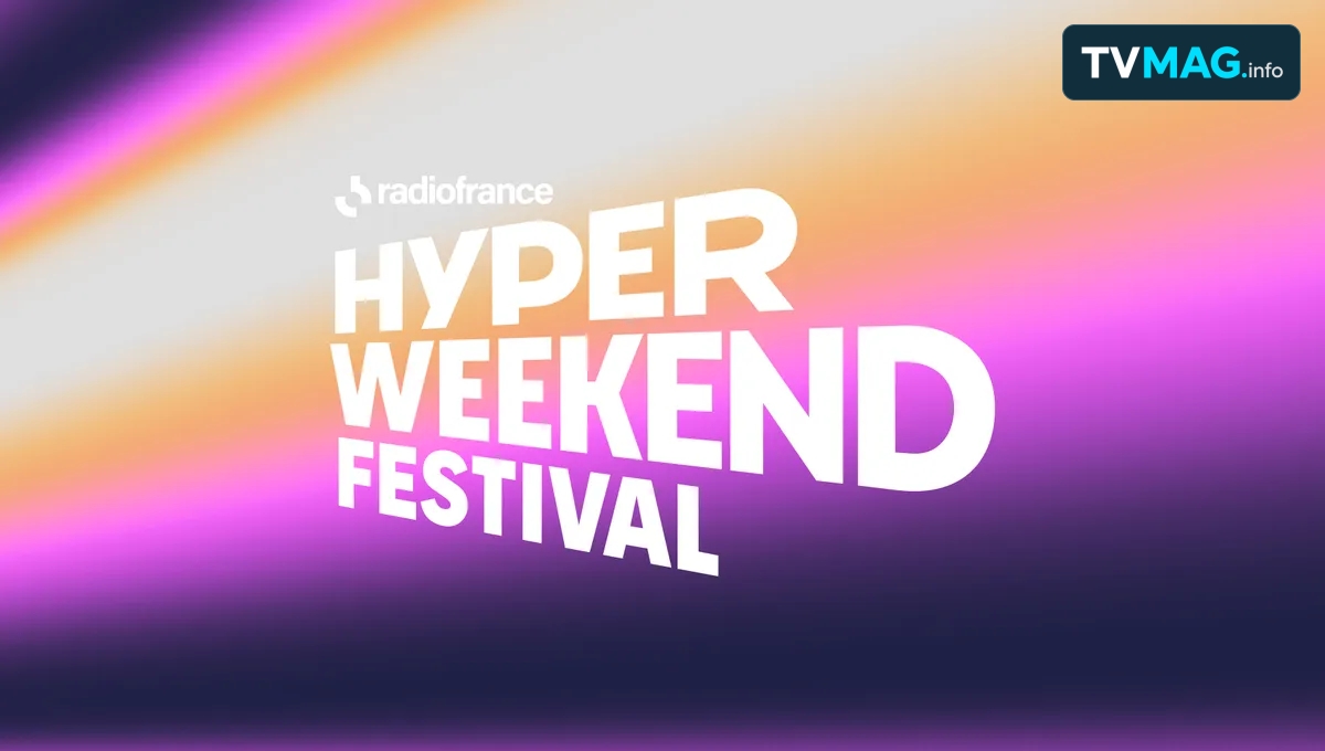 Radio France renforce sa stratégie événementielle avec l’Hyper Weekend Festival 2027